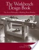 The Workbench Design Book: Arta și filosofia construirii unor bănci mai bune - The Workbench Design Book: The Art & Philosophy of Building Better Benches