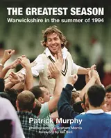 Cel mai mare sezon - Warwickshire în vara anului 1994 - Greatest Season - Warwickshire in the summer of 1994