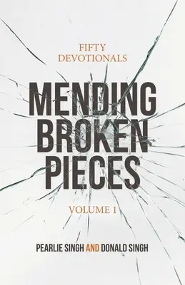 Repararea bucăților rupte: Fifty Devotionals - Mending Broken Pieces: Fifty Devotionals