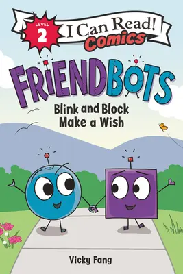 Friendbots: Blink și Block își pun o dorință - Friendbots: Blink and Block Make a Wish