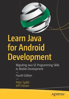 Învățați Java pentru dezvoltarea Android: Migrarea abilităților de programare Java Se către dezvoltarea mobilă - Learn Java for Android Development: Migrating Java Se Programming Skills to Mobile Development