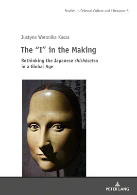 The I” in the Making: Rethinking the Japanese Shishōsetsu in a Global Age” - The I