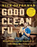 Good Clean Fun: Aventuri nefericite în rumeguș la atelierul Offerman Woodshop - Good Clean Fun: Misadventures in Sawdust at Offerman Woodshop