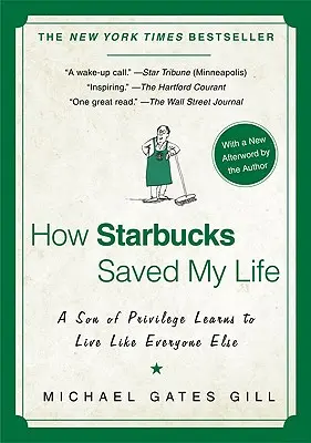 Cum Starbucks mi-a salvat viața: Un fiu al privilegiilor învață să trăiască ca toți ceilalți - How Starbucks Saved My Life: A Son of Privilege Learns to Live Like Everyone Else