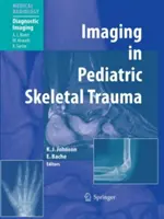 Imaging in Pediatric Skeletal Trauma: Tehnici și aplicații - Imaging in Pediatric Skeletal Trauma: Techniques and Applications