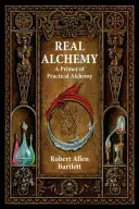 Alchimia reală: un abecedar de alchimie practică - Real Alchemy: A Primer of Practical Alchemy