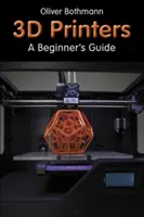 Imprimante 3D - Ghidul începătorului - 3D Printers - A Beginner's Guide