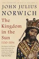 Kingdom in the Sun, 1130-1194 - Normanzii în Sicilia Volumul II - Kingdom in the Sun, 1130-1194 - The Normans in Sicily Volume II