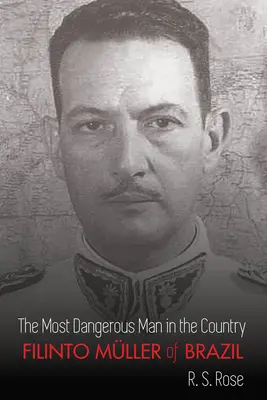Cel mai periculos om din țară; Filinto Mller din Brazilia - The Most Dangerous Man in the Country; Filinto Mller of Brazil
