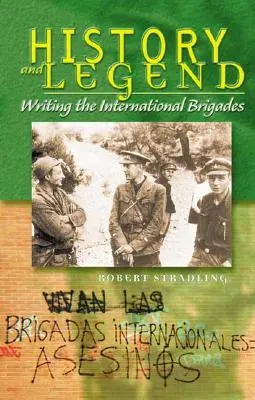 Istorie și legendă: Scrierea Brigăzilor Internaționale - History and Legend: Writing the International Brigades