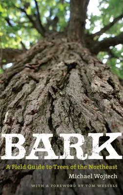 Scoarță: Un ghid de teren pentru copacii din nord-est - Bark: A Field Guide to Trees of the Northeast