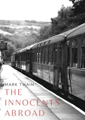 The Innocents Abroad: o carte de călătorii a scriitorului american Mark Twain, publicată în 1869, care relatează cu umor ceea ce Twain numea Marea sa