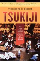 Tsukiji: Piața de pește din centrul lumii - Tsukiji: The Fish Market at the Center of the World