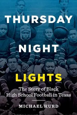 Thursday Night Lights: Povestea fotbalului negru de liceu în Texas: The Story of Black High School Football in Texas - Thursday Night Lights: The Story of Black High School Football in Texas