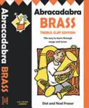 Abracadabra Brass: Treble Clef Edition (Pupil book) - Modul de a învăța prin cântece și melodii - Abracadabra Brass: Treble Clef Edition (Pupil book) - The Way to Learn Through Songs and Tunes