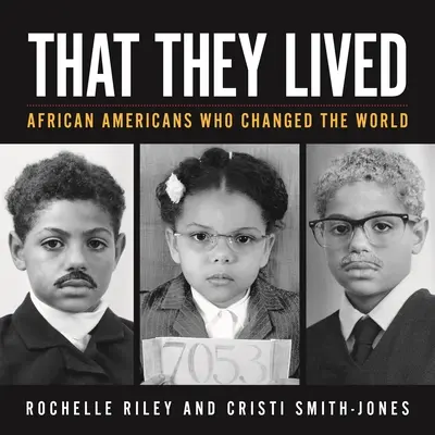 That They Lived: Africanii americani care au schimbat lumea - That They Lived: African Americans Who Changed the World