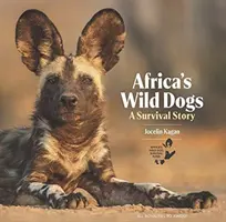 Câinii sălbatici din Africa: o poveste de supraviețuire - Africa's Wild Dogs: A Survival Story