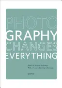 Fotografia schimbă totul - Photography Changes Everything
