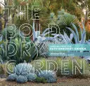 Grădina uscată îndrăzneață: Lecții de la grădina Ruth Bancroft - The Bold Dry Garden: Lessons from the Ruth Bancroft Garden