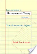 Note de curs în teoria microeconomică: Agentul economic - Ediția a doua - Lecture Notes in Microeconomic Theory: The Economic Agent - Second Edition