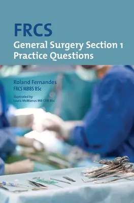Frcs Secțiunea 1 Chirurgie generală: Întrebări practice - Frcs Section 1 General Surgery: Practice Questions
