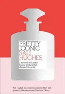 Pretty Iconic - O privire personală asupra produselor de frumusețe care au schimbat lumea - Pretty Iconic - A Personal Look at the Beauty Products That Changed the World
