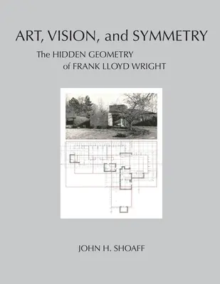 Artă, viziune și simetrie: Geometria ascunsă a lui Frank Lloyd Wright - Art, Vision, and Symmetry: The Hidden Geometry of Frank Lloyd Wright