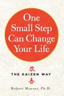 Un pas mic îți poate schimba viața: Calea Kaizen - One Small Step Can Change Your Life: The Kaizen Way