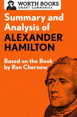 Rezumat și analiză a cărții Alexander Hamilton: Bazat pe cartea de Ron Chernow - Summary and Analysis of Alexander Hamilton: Based on the Book by Ron Chernow