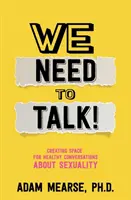 We Need to Talk: Crearea unui spațiu pentru conversații sănătoase despre sexualitate - We Need to Talk: Creating Space for Healthy Conversations about Sexuality