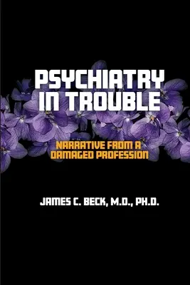 Psihiatria în pericol: Narrative dintr-o profesie afectată - Psychiatry in Trouble: Narrative from a Damaged Profession