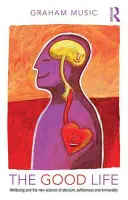 Viața bună: Bunăstarea și noua știință a altruismului, egoismului și imoralității - The Good Life: Wellbeing and the New Science of Altruism, Selfishness and Immorality