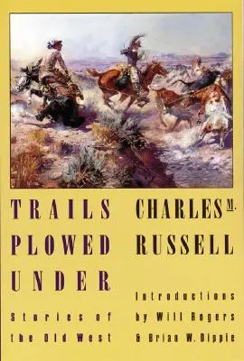 Pistele bătute cu plugul: Povestiri din Vestul Vechi - Trails Plowed Under: Stories of the Old West