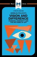 O analiză a viziunii și diferenței lui Griselda Pollock: Feminismul, feminitatea și istoriile artei (Feminism, Femininity and the Histories of Art) - An Analysis of Griselda Pollock's Vision and Difference: Feminism, Femininity and the Histories of Art