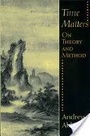 Timpul contează: Despre teorie și metodă - Time Matters: On Theory and Method