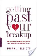 Trecând peste despărțirea ta: Cum să transformi o pierdere devastatoare în cel mai bun lucru care ți s-a întâmplat vreodată - Getting Past Your Breakup: How to Turn a Devastating Loss Into the Best Thing That Ever Happened to You