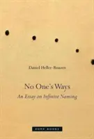 Căile nimănui: Un eseu despre numirea infinită - No One's Ways: An Essay on Infinite Naming
