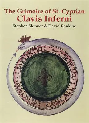 Grimoarul Sfântului Ciprian: Clavis Inferni - The Grimoire of St. Cyprian: Clavis Inferni