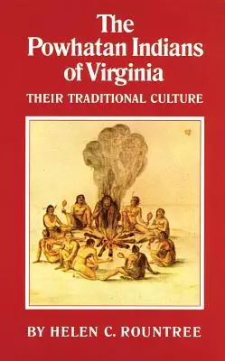Indienii Powhatan din Virginia: Cultura lor tradițională - The Powhatan Indians of Virginia: Their Traditional Culture