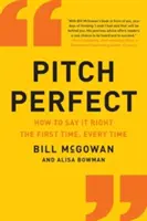 Pitch Perfect: Cum să o spui corect de prima dată, de fiecare dată - Pitch Perfect: How to Say It Right the First Time, Every Time