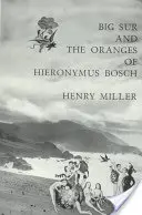 Big Sur și portocalele lui Hieronymus Bosch - Big Sur and the Oranges of Hieronymus Bosch