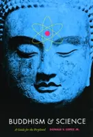 Buddhism & Science: Un ghid pentru cei perplecși - Buddhism & Science: A Guide for the Perplexed