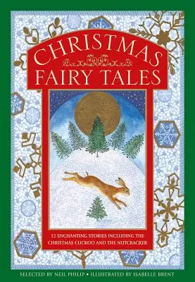 Christmas Fairy Tales: 12 povești încântătoare, inclusiv Cucul de Crăciun și Spărgătorul de nuci - Christmas Fairy Tales: 12 Enchanting Stories Including the Christmas Cuckoo and the Nutcracker