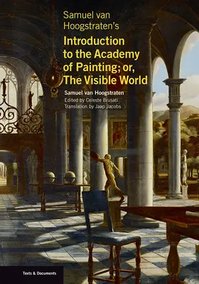Introducerea lui Samuel Van Hoogstraten în Academia de Pictură; Sau, lumea vizibilă - Samuel Van Hoogstraten's Introduction to the Academy of Painting; Or, the Visible World