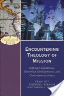 Întâlnirea cu teologia misiunii: Fundamente biblice, evoluții istorice și probleme contemporane - Encountering Theology of Mission: Biblical Foundations, Historical Developments, and Contemporary Issues
