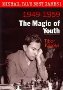 Cele mai bune jocuri ale lui Mikhail Tal 1 - Magia tinereții - Mikhail Tal S Best Games 1 - The Magic of Youth