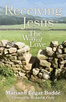 Primirea lui Isus: Calea iubirii - Receiving Jesus: The Way of Love
