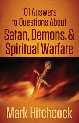 101 răspunsuri la întrebări despre Satana, demoni și războiul spiritual - 101 Answers to Questions about Satan, Demons, & Spiritual Warfare