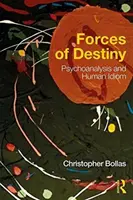 Forțele destinului: Psihanaliza și idiomul uman - Forces of Destiny: Psychoanalysis and Human Idiom