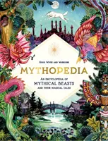 Mythopedia - O enciclopedie a fiarelor mitice și a poveștilor lor magice - Mythopedia - An Encyclopedia of Mythical Beasts and Their Magical Tales